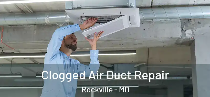  Clogged Air Duct Repair Rockville - MD